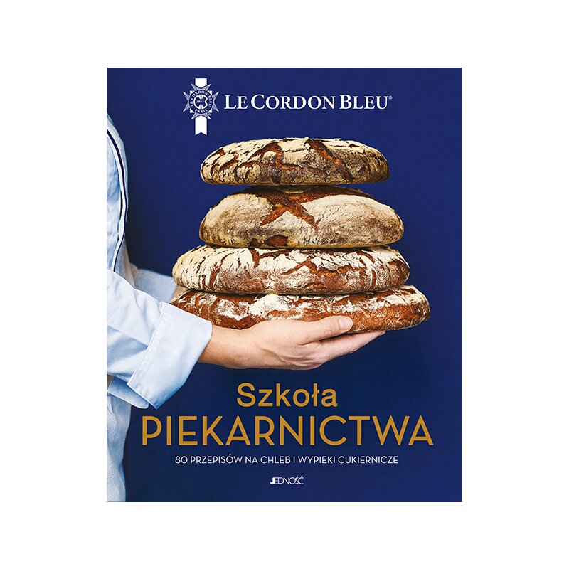 Szkoła piekarnictwa. 80 przepisów na chleb i wypieki cukiernicze. Le Cordon Bleu Praca zbiorowa
