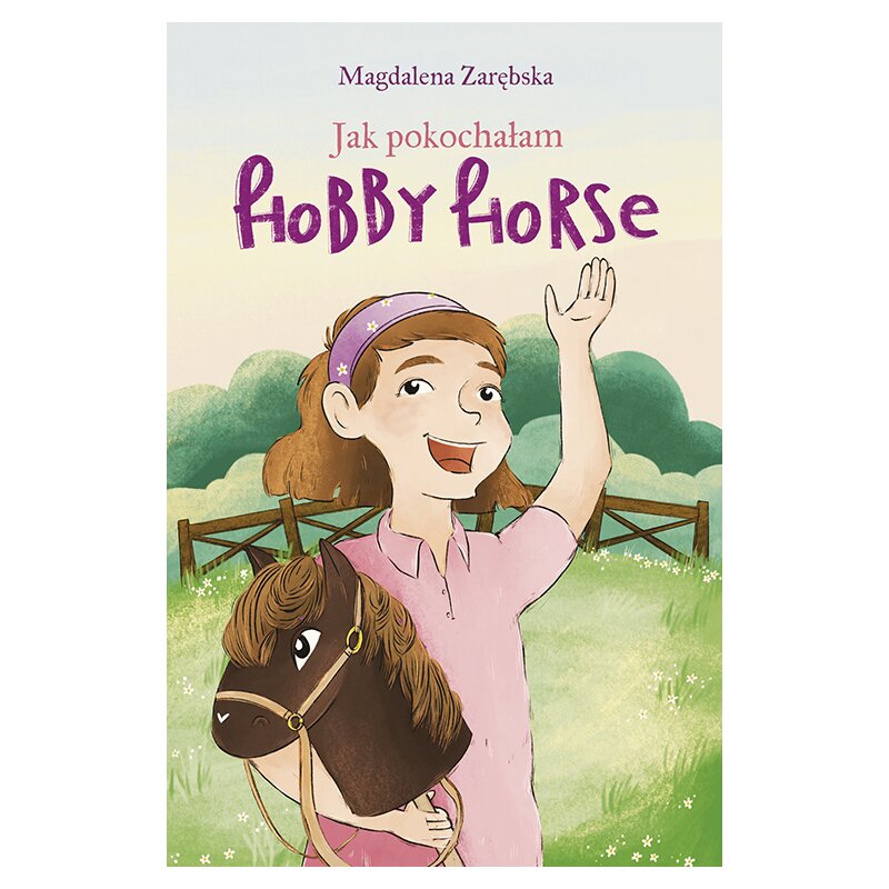 Jak pokochałam hobby horse Magdalena Zarębska