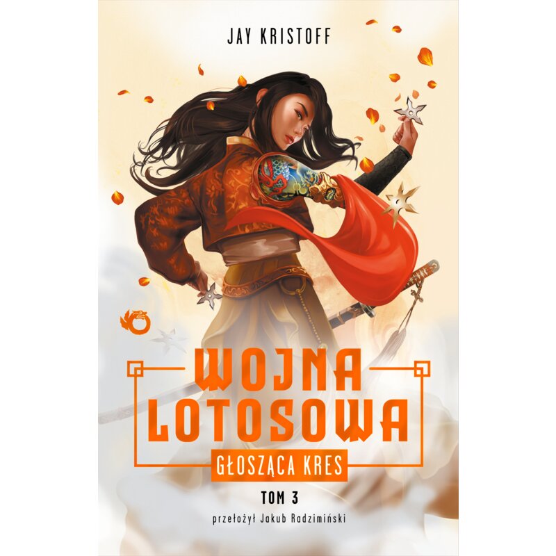 Głosząca kres. Wojna Lotosowa. Tom 3 Jay Kristoff