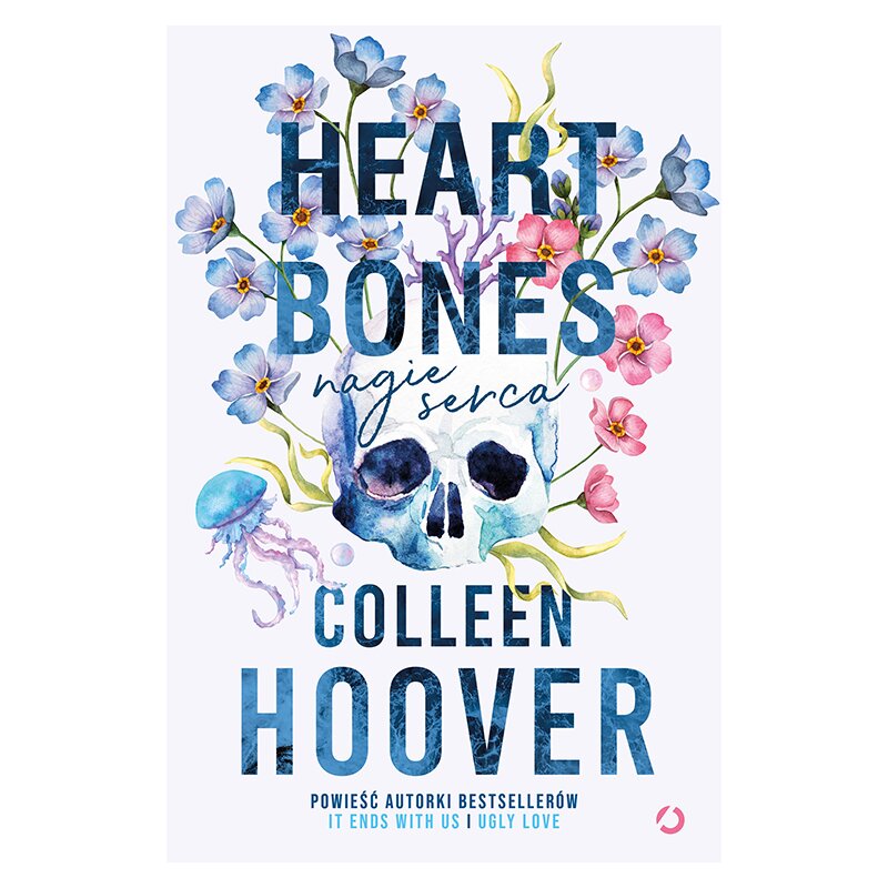 Heart bones. Nagie serca Colleen Hoover