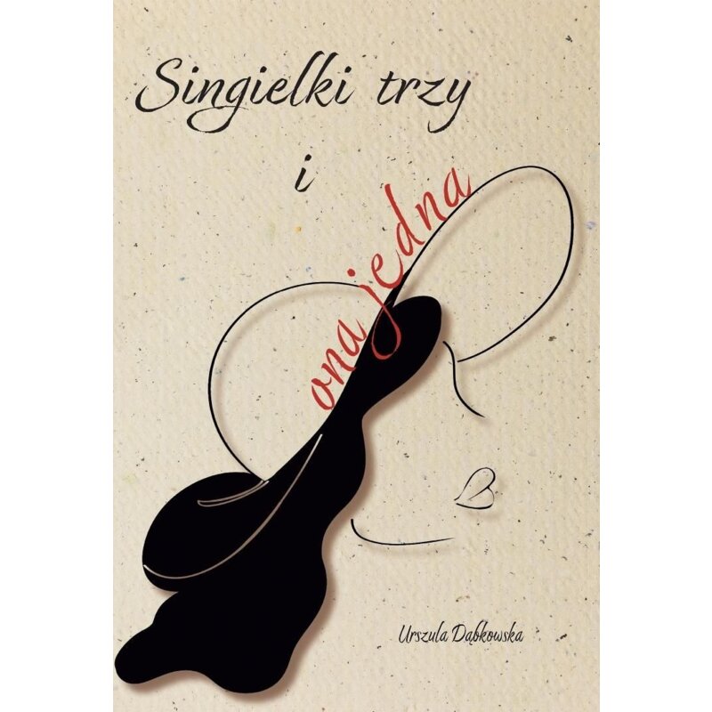 Singielki trzy i ona jedna Urszula Dąbkowska