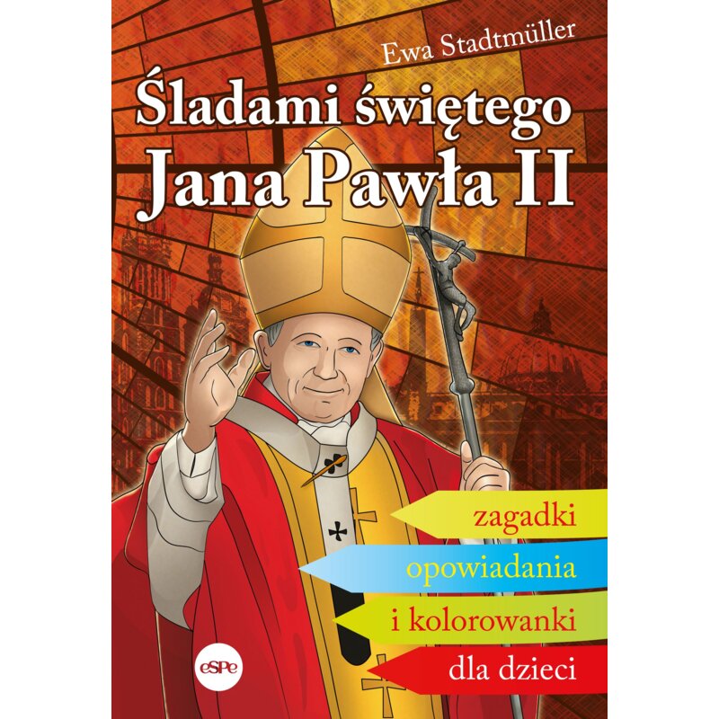 Śladami świętego Jana Pawła II Ewa Stadtmüller