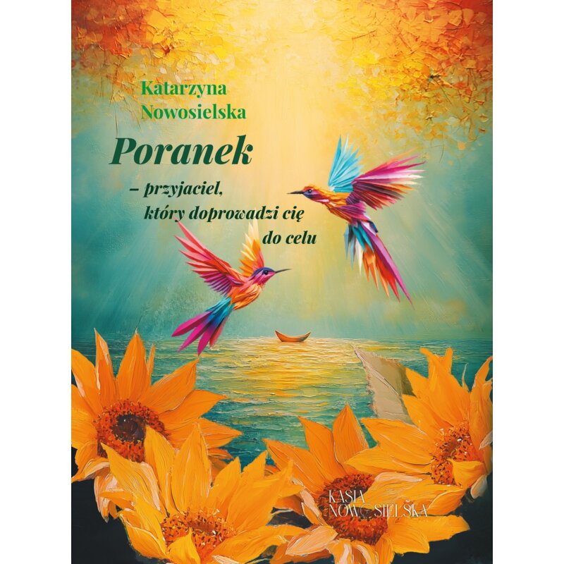 Poranek-przyjaciel, który doprowadzi cię do celu Katarzyna Nowosielska