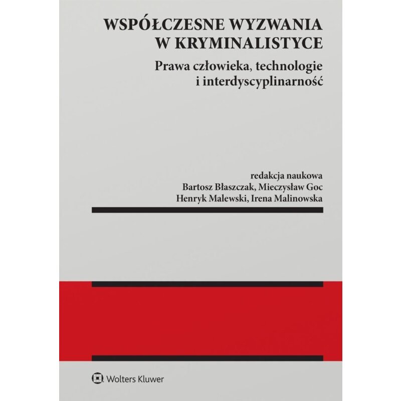 Współczesne wyzwania w kryminalistyce. Prawa człowieka, technologie i interdyscyplinarność Praca zbiorowa