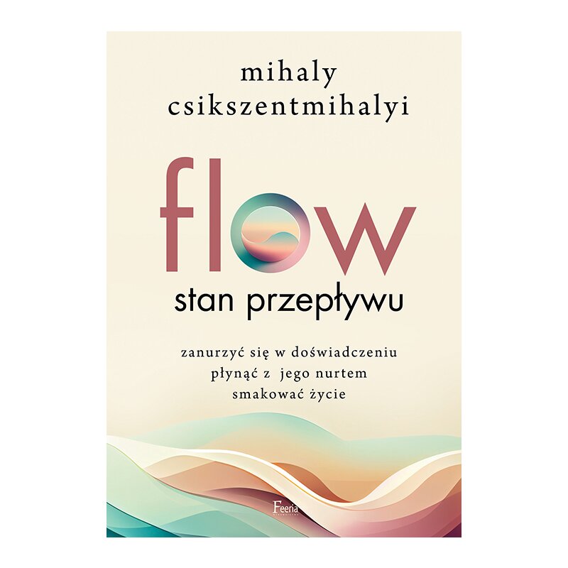 FLOW. Stan przepływu Mihaly Csikszentmihalyi