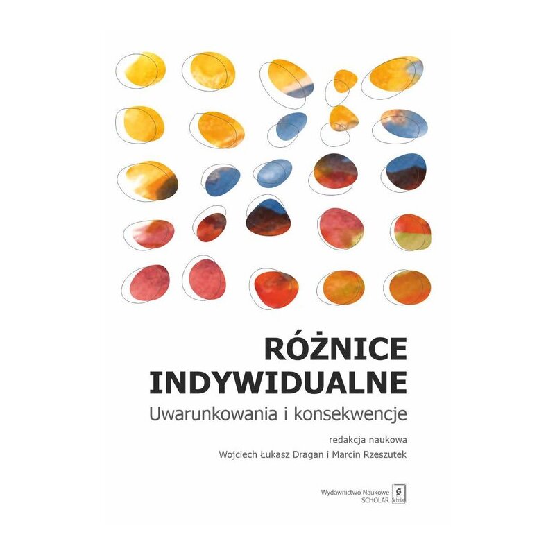 Różnice indywidualne. Uwarunkowania i konsekwencje Łukasz Wojciech Dragan