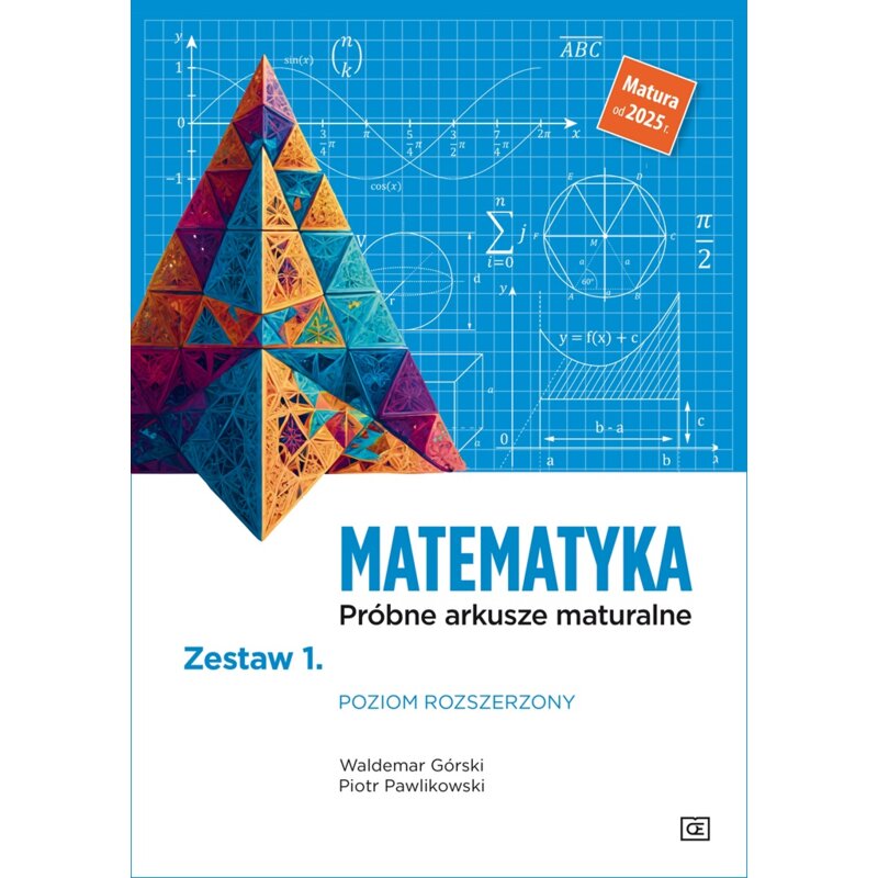 Matematyka. Próbne arkusze maturalne. Zestaw 1. Poziom rozszerzony. Matura od 2025 r. Piotr Pawlikowski