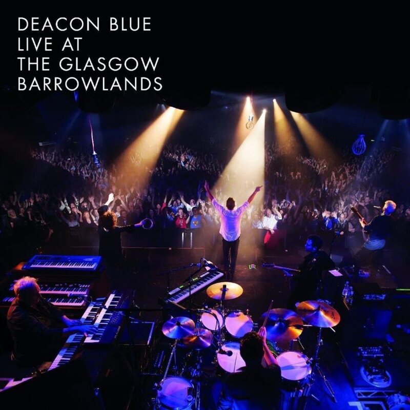 Deacon Blue - Live At The Glasgow Barrowlands Br