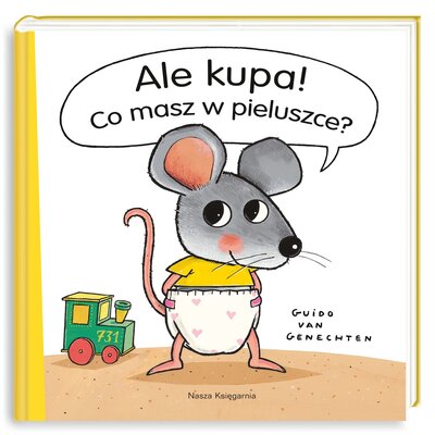 Książka Ale kupa! Co masz w pieluszce? Guido van Genechten (twarda okładka)