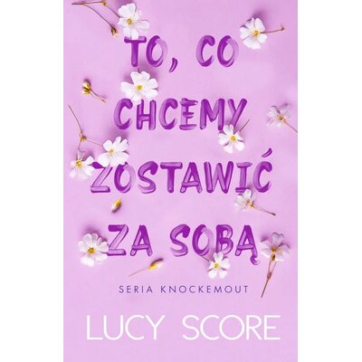 Książka Knockemout To, co chcemy zostawić za sobą Tom 3 Lucy Score (miękka okładka)
