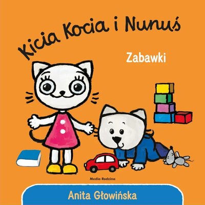 Książka Kicia Kocia i Nunuś Zabawki Anita Głowińska (twarda okładka)