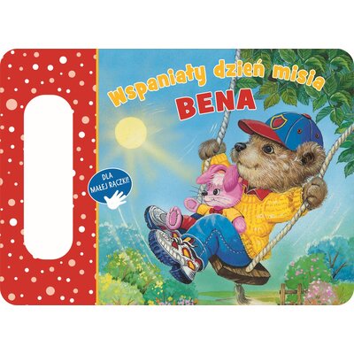 Książka Dla małej rączki! Wspaniały dzień misia Bena (twarda okładka)