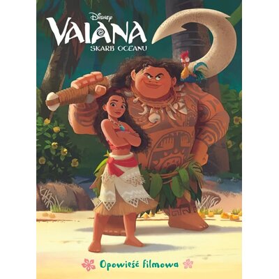 Książka Disney Opowieść filmowa Vaiana Skarb oceanu Ilona Siwak (twarda okładka)