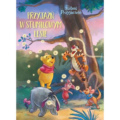 Książka Disney Kubuś i Przyjaciele Przyjaźń w Stumilowym Lesie Catherine Hapka (miękka okładka)