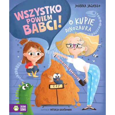 Książka Wszystko powiem babci! O kupie dinozaura Joanna Jagiełło (twarda okładka)