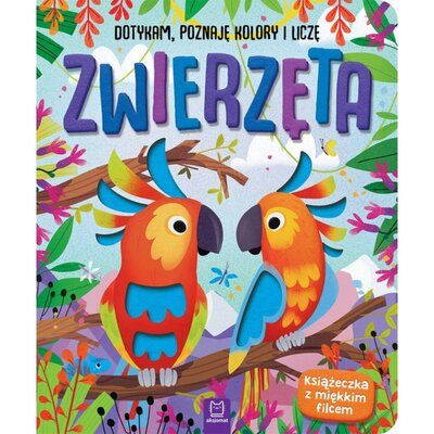 Książka Dotykam, poznaję kolory i liczę Zwierzęta Anna Podgórska (twarda okładka)