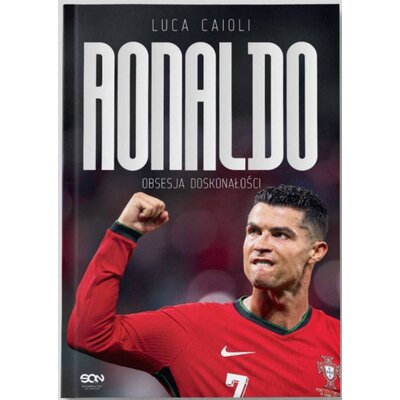 Książka Wydarzyło się naprawdę Ronaldo Obsesja doskonałości Wydanie IV Luca Caioli (miękka okładka)