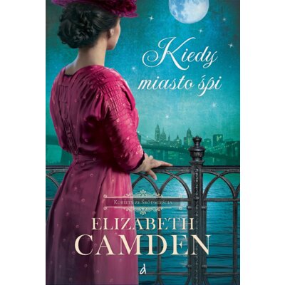 Kiedy miasto śpi Kobiety ze Śródmieścia Tom 1 Elizabeth Camden