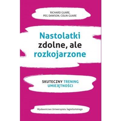 Nastolatki zdolne ale rozkojarzone. Skuteczny trening umiejętności Dawson Peg