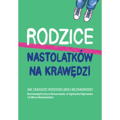 Rodzice nastolatków na krawędzi Krystyna Romanowska