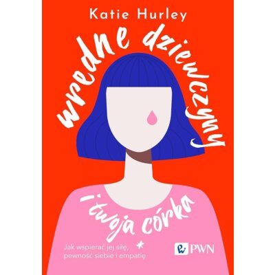 Wredne dziewczyny i twoja córka Katie Hurley