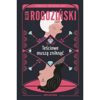 Teściowe muszą zniknąć. Teściowe. Tom 1 Alek Rogoziński