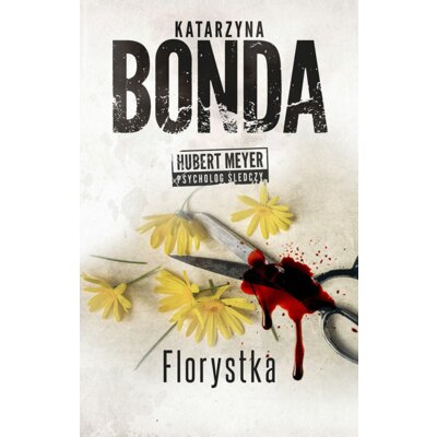 Florystka. Hubert Meyer. Tom 3 Katarzyna Bonda