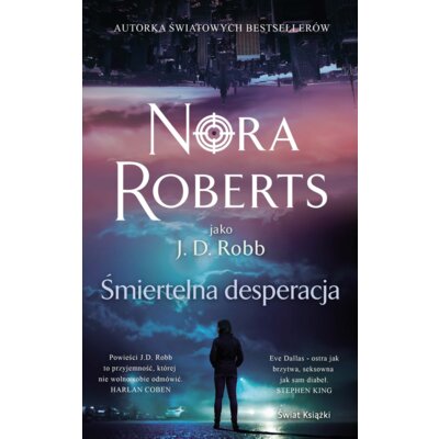 Śmiertelna desperacja. Oblicza śmierci. Tom 55 Nora Roberts