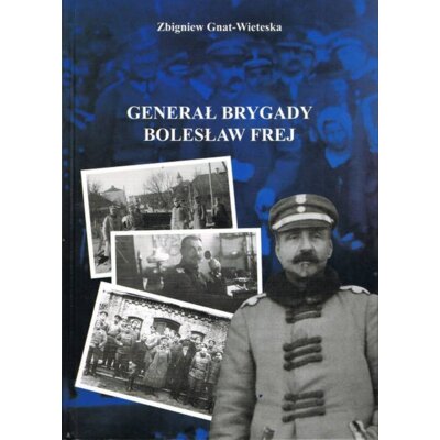 Generał Brygady Bolesław Frej Zbigniew Gnat-Wieteska