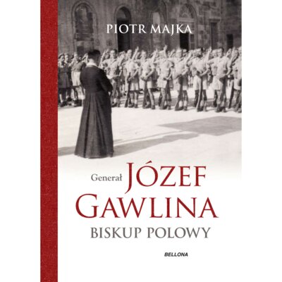 Generał Józef Gawlina. Biskup py Piotr Majka