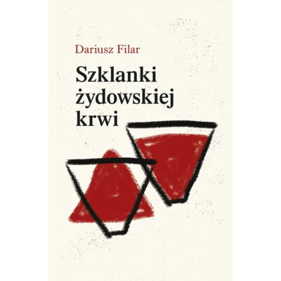 Szklanki żydowskiej krwi Dariusz Filar