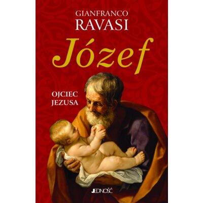 Józef. Ojciec Jezusa Gianfranco Ravasi