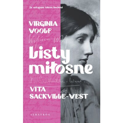 Listy miłosne. Virginia Woolf i Vita Sackville-West Virginia Woolf