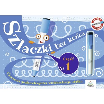 Szlaczki bez końca. Ćwiczenia grafomotoryczne wielokrotnego użytku. Część 1 Praca zbiorowa