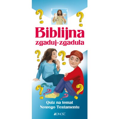 Biblijna zgaduj-zgadula. Quiz na temat Nowego Testamentu Ewelina Parszewska