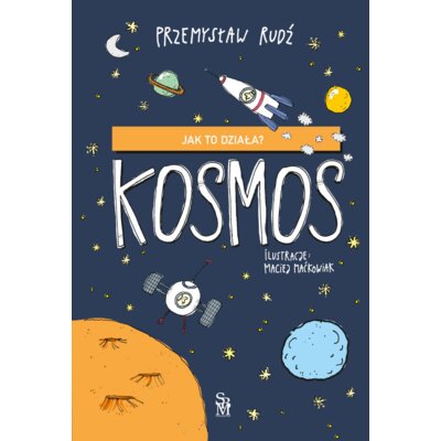 Jak to działa? Kosmos Przemysław Rudź