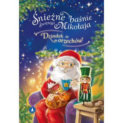 Śnieżne baśnie Świętego Mikołaja. Dziadek do orzechów Ernst Theodor Amadeus Hoffmann