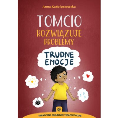 Tomcio rozwiązuje problemy. Trudne emocje Anna Kańciurzewska