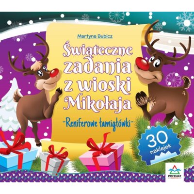 Świąteczne zadania z wioski Mikołaja. Reniferowe łamigłówki Martyna Bubicz