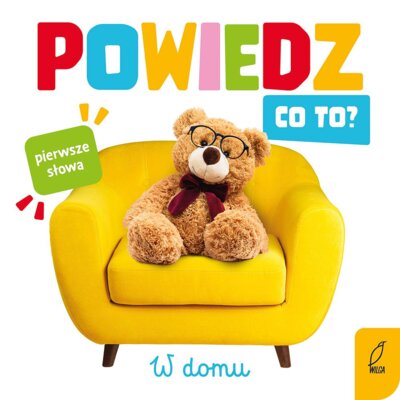 Powiedz co to? W domu Praca zbiorowa