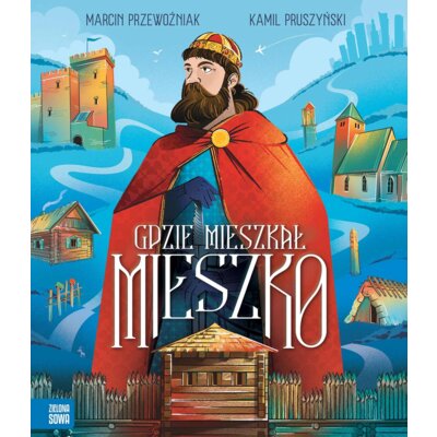 Gdzie mieszkał Mieszko Marcin Przewoźniak