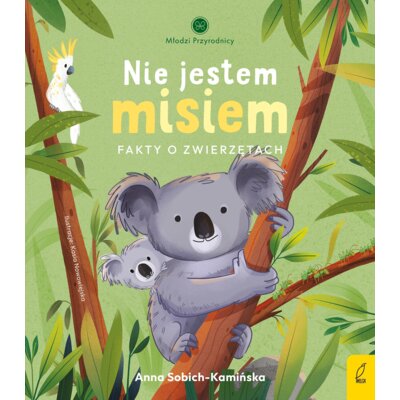 Nie jestem misiem. Fakty o zwierzętach Anna Sobich-Kamińska