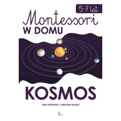 Montessori w domu. Kosmos Karolina Nogas