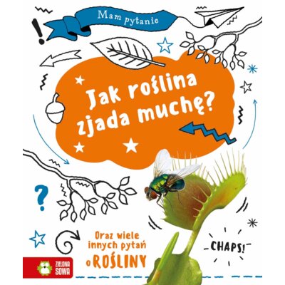 Mam pytanie. Jak roślina zjada muchę? Anna Claybourne