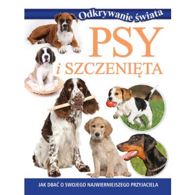 Odkrywanie świata. Psy i szczenięta Praca zbiorowa