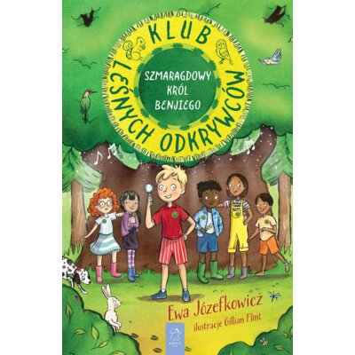 Szmaragdowy Król Benjiego. Klub Leśnych Odkrywców. Tom 1 Ewa Jozefkowicz