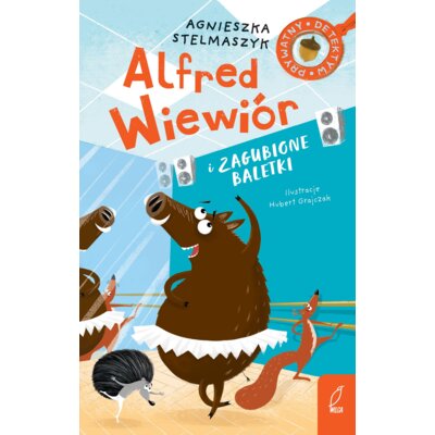 Alfred Wiewiór i zagubione baletki. Tom 7 Agnieszka Stelmaszyk