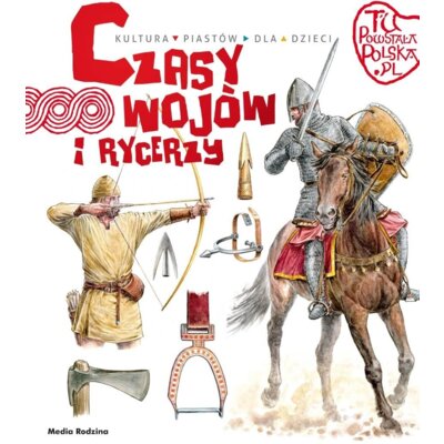 Tu powstała Polska. Czasy wojów i rycerzy Jarosław Gryguć