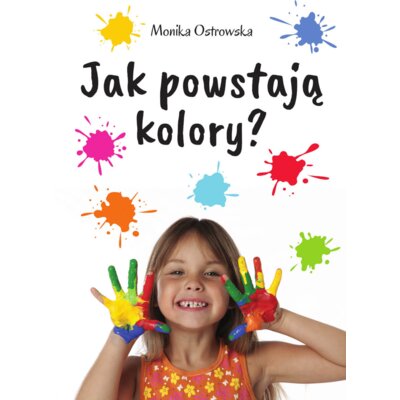 Jak powstają kolory Monika Ostrowska
