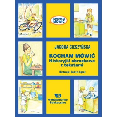 Kocham mówić. Historyjki obrazkowe z tekstami Jagoda Cieszyńska
